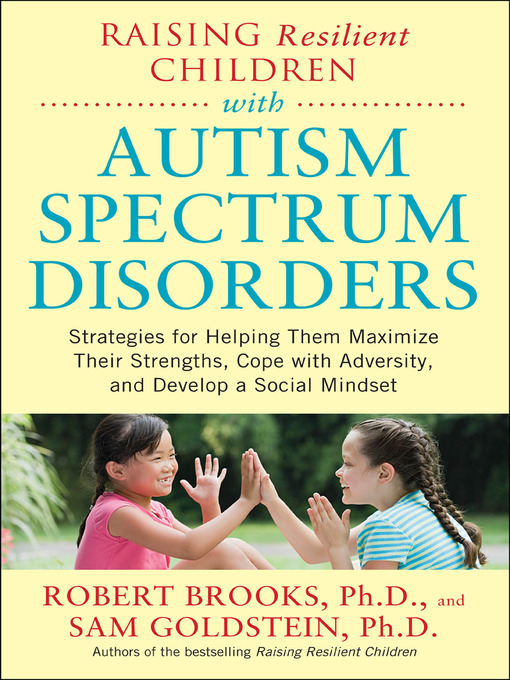 Title details for Raising Resilient Children with Autism Spectrum Disorders by Robert Brooks - Wait list